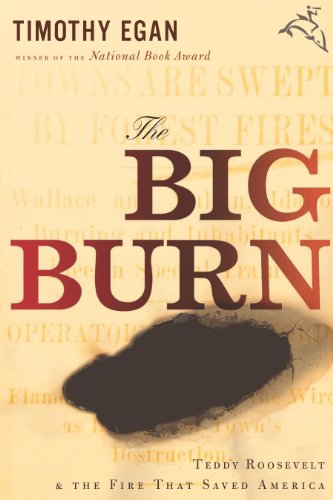 The Big Burn: Teddy Roosevelt and the Fire that Saved America Kindle Edition