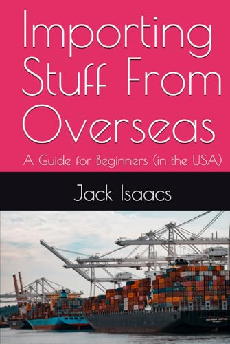 Importing Stuff From Overseas: A Guide for Beginners (in the USA)