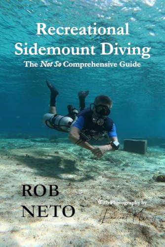 Recreational Sidemount Diving: The Not So Comprehensive Guide
