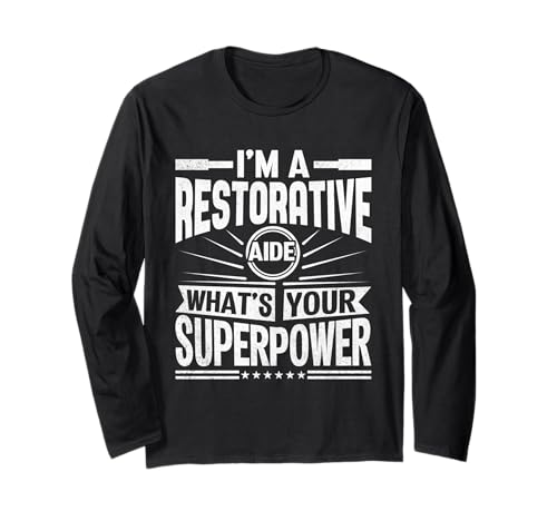 I'm A Restorative Aide What's Your Superpower Long Sleeve T-Shirt