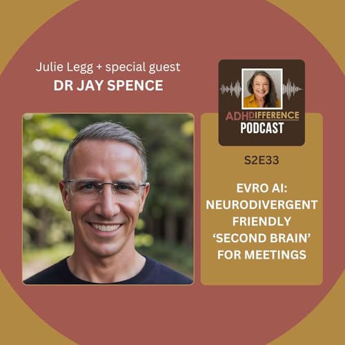 S2E33: Evro AI: Neurodivergent Friendly 'Second Brain' for Meetings + guest Dr Jay Spence