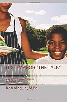 Paperback IT'S TIME FOR "THE TALK": POLICE, THE COMMUNITY, AND ME Book