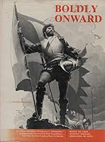 BOLDLY ONWARD: THE INCREDIBLE ADVENTURES OF AMERICA'S "ADELANTADOS" AND CLUES TO THEIR LANDING PLACES IN FLORIDA... B000J3Z7QA Book Cover