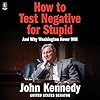 How to Test Negative for Stupid: And Why Washington Never Will