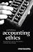 Accounting Ethics (Foundations of Business Ethics)