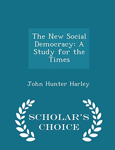 The New Social Democracy: A Study for the Times... 1298152275 Book Cover