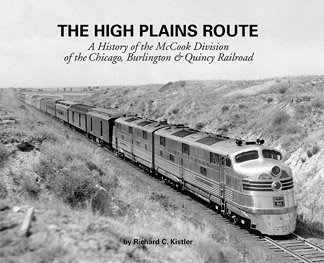 The High Plains Route A History of the McCook Division of the Chicago, Burlington & Quincy Railroad