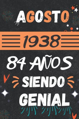 CUADERNO, AGOSTO 1938, 84 Años Siendo Genial: Regalo de 84 cumpleaños para mujeres y hombres, ideas de 84 cumpleaños... un cumpleaños... divertido, ... regalo de 84 cumpleaños para él/ella.