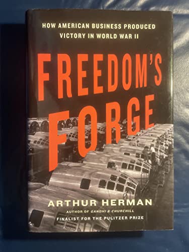 Freedom's Forge: How American Business Produced Victory in World War II