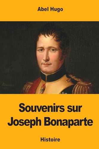 Souvenirs sur Joseph Bonaparte (French Edition)