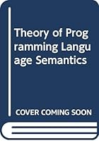 Theory of Programming Language Semantics. Part A & B. TWO VOLUMES 0412142600 Book Cover