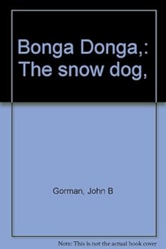 Bonga Donga,: The snow dog,