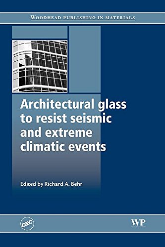 Architectural Glass to Resist Seismic and Extreme Climatic Events (Woodhead Publishing Series in Civil and Structural Engineering)