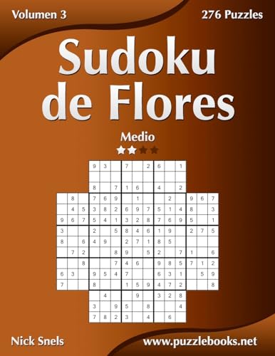 Sudoku de Flores - Medio - Volumen 3 - 276 Puzzles (Spanish Edition)