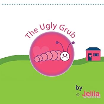 Paperback The Ugly Grub: inspiring uplifting funny children's book with images in full colour Book