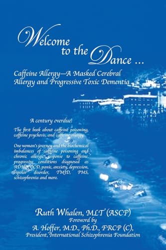 Welcome to the Dance: Caffeine Allergy - A Masked Cerebral Allergy and Progressive Toxic Dementia