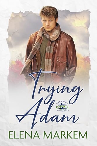 Trying Adam: A Steamy Small Town Runaway Bride Romance (The Stewarts of Fable Notch Book 2)