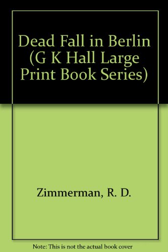 Dead Fall in Berlin (G K Hall Large Print Book ... 0816152381 Book Cover