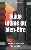  Guide ultime du bien-être: Le livre le plus utile au monde