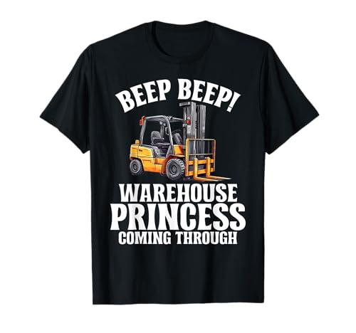 Beep Beep Warehouse Princess coming Through Forklift T-Shirt
