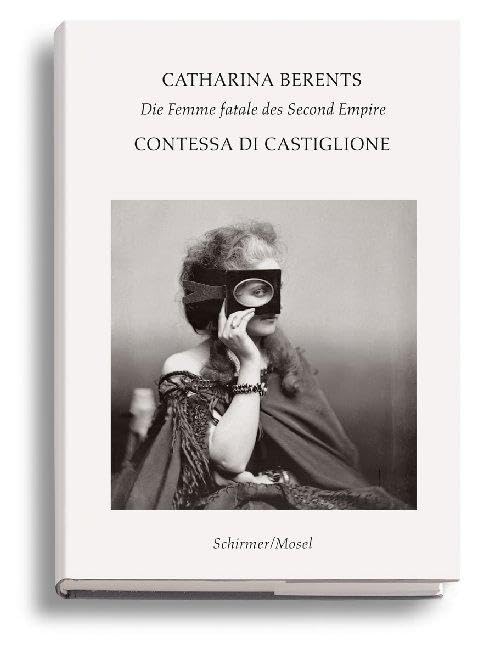 Catharina Berents Contessa di Castiglione /allemand: Die Femme fatale des Second Empire