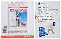 Engineering Mechanics : Statics and Dynamics, Student Value Edition Plus Modified Mastering Engineering Revision with Pearson EText -- Access Card Package 0135841534 Book Cover