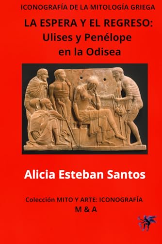 La espera y el regreso: Ulises y Penélope en la Odisea: Iconografía de la mitología griega