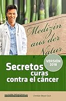 Secretos Curas Contra el C?ncer : 70 Terapias Alternativas Contra el C?ncer con Numerosos Estudios, Testimonios, Costos y Fuentes de Suministro 1791732488 Book Cover