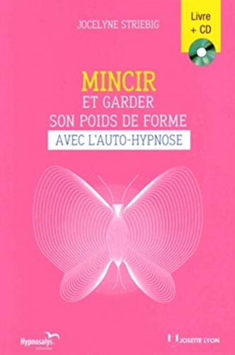 Mincir Et Garder Son Poids De Forme Avec L Auto H Ypnose Jocelyne Striebig Les Prix D Occasion Ou Neuf