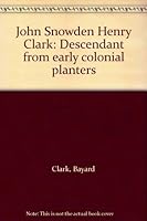 John Snowden Henry Clark: Descendant from early colonial planters B0006FBQ3Y Book Cover
