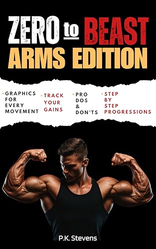 Zero to Beast (Arms Edition): Double Your Arm Size in Six Months Using Only Your Body Weight