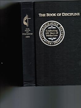 Unknown Binding The Book of Discipline, Commemorative Edition, 17984-1984, Celebrating 200 Years of Methodism Book
