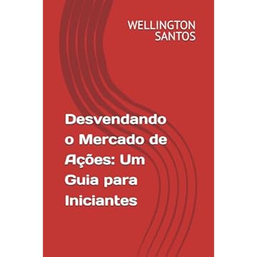 Capa do livro Desvendando o Mercado de Ações: Um Guia para Iniciantes (Portuguese Edition)