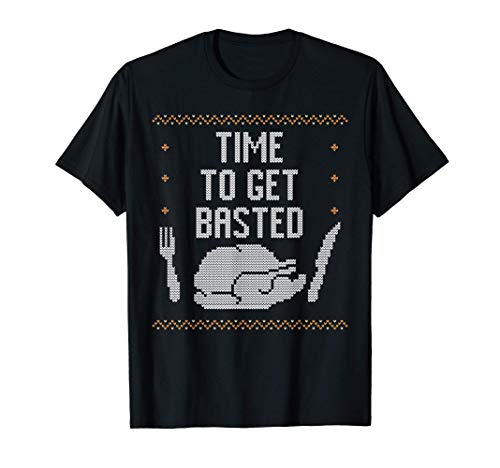 Time To Get Basted - Ugly Thanksgiving Camiseta