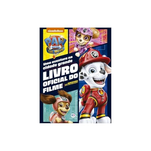 Patrulha Canina – Patrulha Canina Movie: Uma aventura na cidade grande: O livro oficial do filme