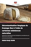 Décontamination fongique du fromage Ras à l'aide de certaines substances naturelles: Isolement et identification des champignons, des aflatoxines, de l'huile de clou de girofle