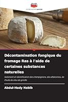 Décontamination fongique du fromage Ras à l'aide de certaines substances naturelles 6209273955 Book Cover