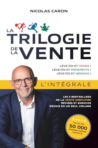 La Trilogie de la Vente – L’intégrale: Les 3 best-sellers de la vente simplifiée, révisés et enrichis, réunis en un seul volume (French Edition) image 2