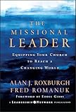 The Missional Leader: Equipping Your Church to Reach a Changing World