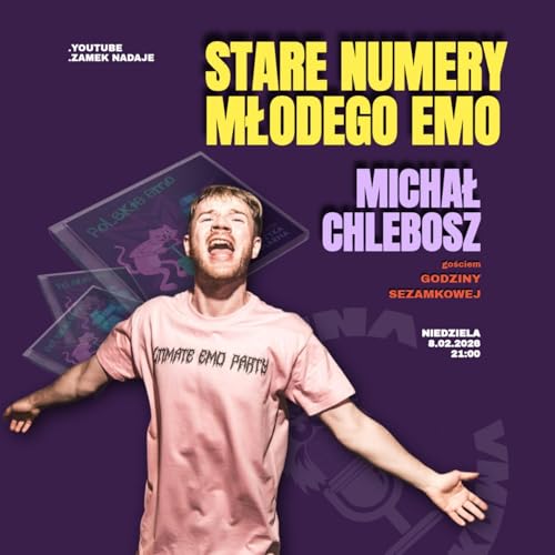 Godzina Sezamkowa - Michał Chlebosz: Stare numery młodego emo (08.02.2025)