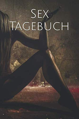 Sex Tagebuch: Das ultimative Tagebuch für eine gute Beziehung - 120 leere linierte Seiten
