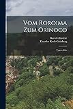 Vom Roroima Zum Orinoco: Typen-Atlas - Theodor Koch-Grünberg Idee: Baessler Institut 