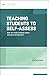 Teaching Students to Self-Assess: How do I help students reflect and grow as learners? (ASCD Arias)