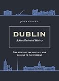  Dublin: A New Illustrated History