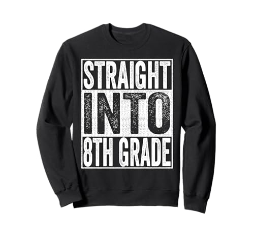 Straight Into 8th Grade Shirt Back to School Eighth Grade Sweatshirt