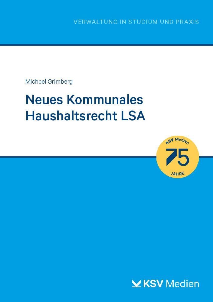 Neues Kommunales Haushaltsrecht LSA (Reihe Verwaltung in Studium und Praxis)