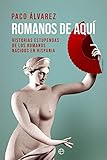 Romanos de aquí: Historias estupendas de los romanos nacidos en Hispania