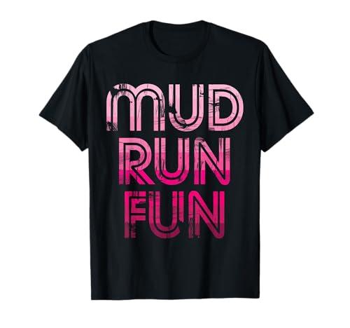 Mud Run Fun Mudder Pink v1 Trail Running and Mudding T-Shirt