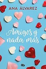 Amigos y nada más (Serie Amigos 5) (Ficción)