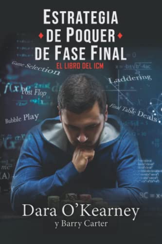 Estrategia de Poquer de Fase Final - El Libro del ICM (El Poquer Resuelto) Estrategia de Poquer de Fase Final - El Libro del ICM (El Poquer Resuelto)